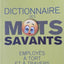 Dictionnaire des mots savants employés à tort et à travers