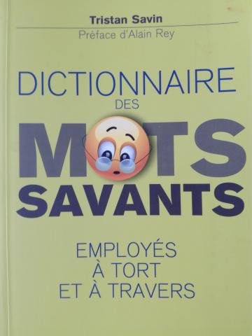 Dictionnaire des mots savants employés à tort et à travers
