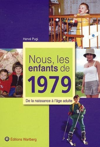 Nous, les enfants de 1979: De la naissance à l'âge adulte