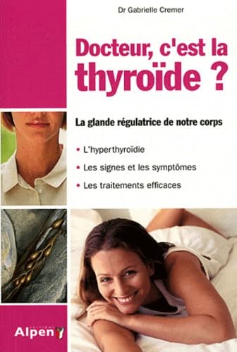 docteur, c'est la thyroide, la glande regulatrice