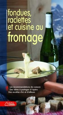 Fondues, raclettes et cuisine au fromage