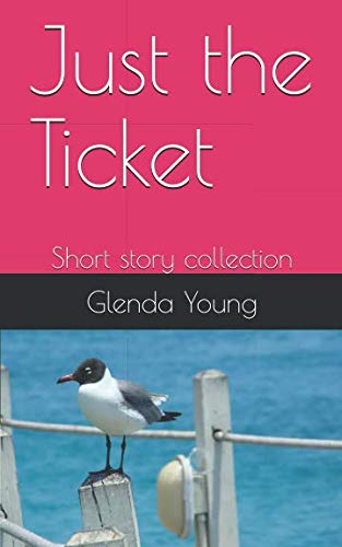 Just the Ticket: Short story collection