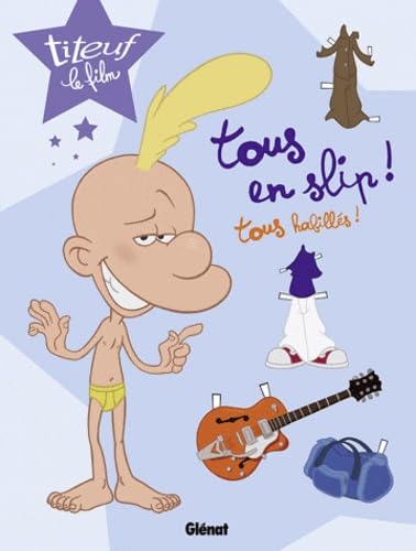 Titeuf le film: Tous en slip ! Tous habillés !