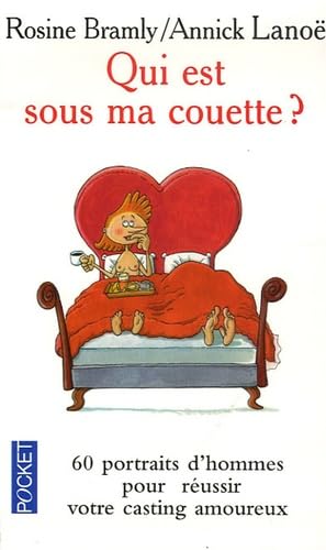 Qui est sous ma couette ?: Ou comment réussir votre casting amoureux, Les 60 portraits d'hommes que vous pourriez rencontrer