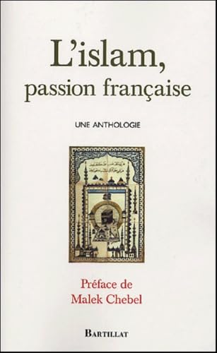 L'islam, passion française une anthologie