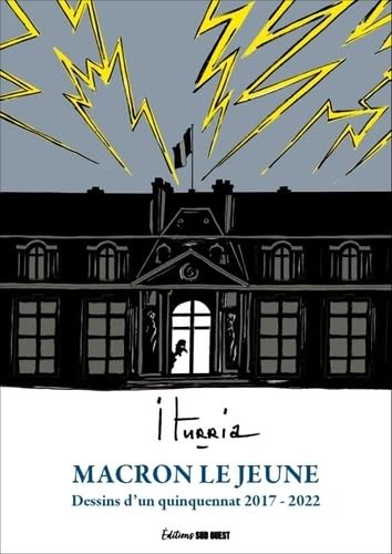 Macron le Jeune: Dessins d'un quinquennat, 2016-20