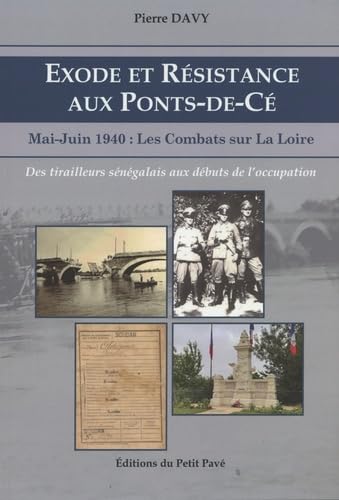 Exode et Résistance aux Ponts-de-Cé: Mai-Juin 1940 : les combats sur la Loire