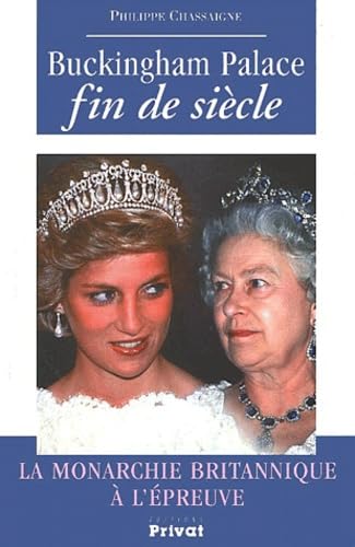 Buckingham Palace fin de siècle : La Monarchie Britanique à l'épreuve