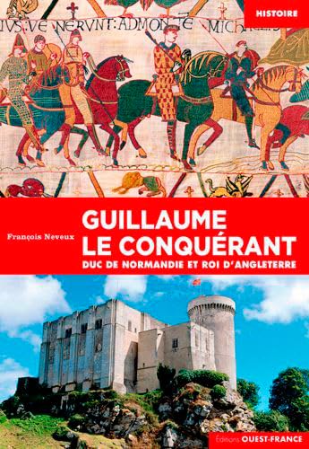 Guillaume le Conquérant, duc de Normandie et roi d'Angleterre