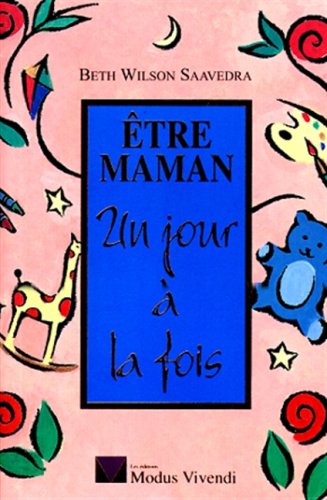 Etre Maman Un Jour A La Fois