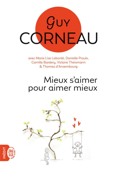 Mieux s'aimer pour aimer mieux: Pour un amour vrai et une relation de couple harmonieuse