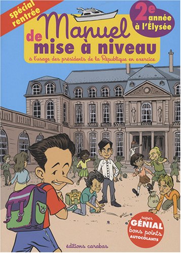 Manuel de mise à niveau: A l'usage des présidents de la République en exercice Deuxième année à l'Elysée