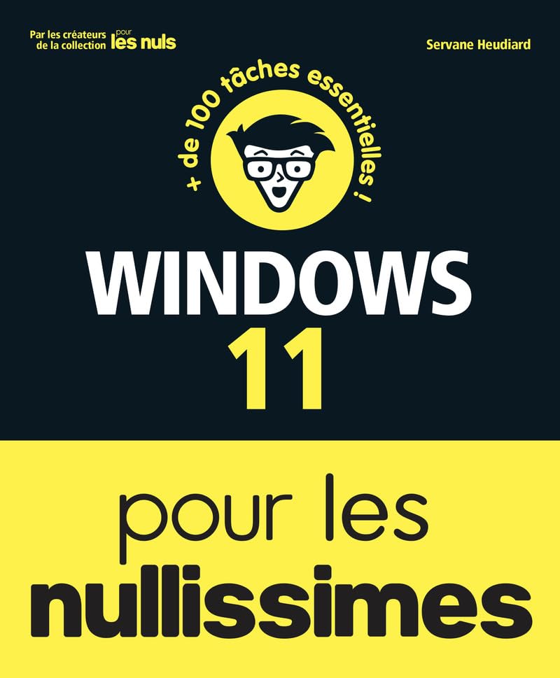 Windows 11 pour les Nullissimes, 2è édition: Livre d'informatique, Apprendre à utiliser Windows 11 pour les débutants, Guide simple et visuel pour maitriser le système d'exploitation Windows