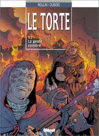 Le Torte, tome 2 : La geste sombre