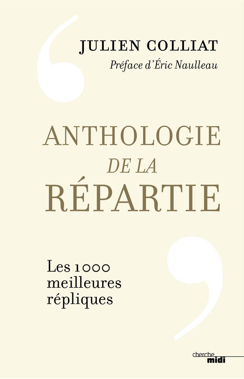 Anthologie de la répartie: Les 1 000 meilleures répliques