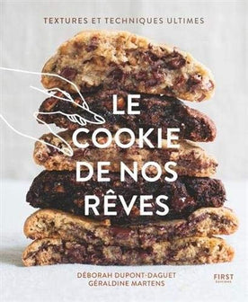 Le cookie de nos rêves : Textures et techniques ultimes: Textures et techniques ultimes