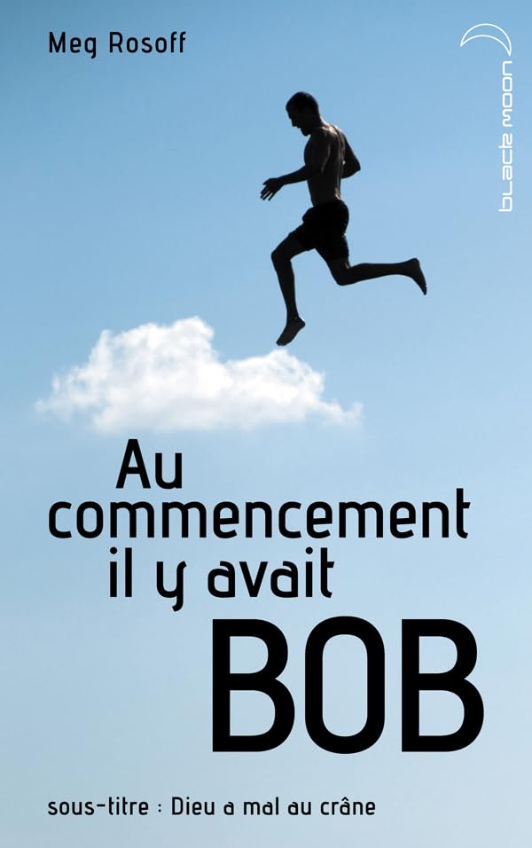 Au commencement il y avait Bob - Dieu a mal au crâne