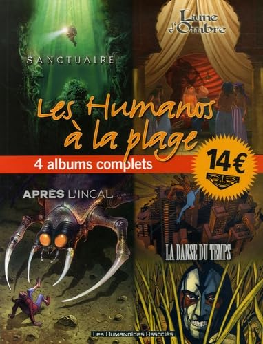 Les Humanos à la plage: 4 Albums complets : Sanctuaire ; Lune d'Ombre ; Après l'Incal ; La Danse du Temps