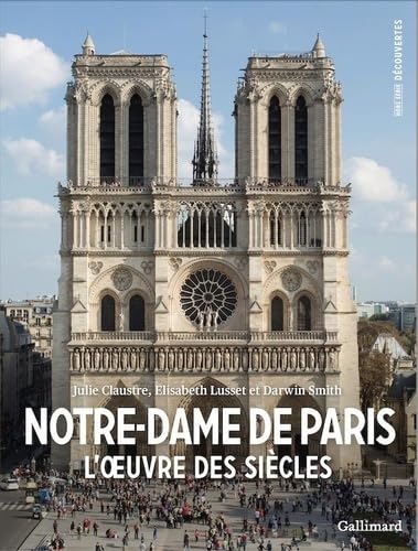 Notre-Dame de Paris: L'oeuvre des siècles