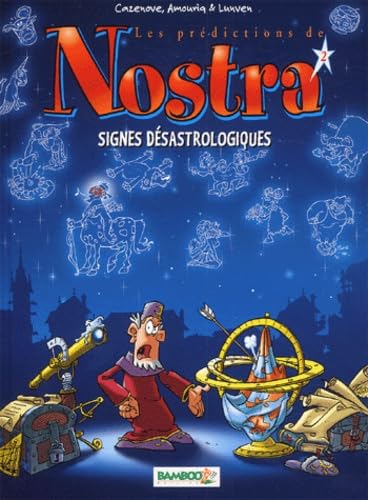 Les Prédictions de Nostra, tome 2 : Signes désastrologiques