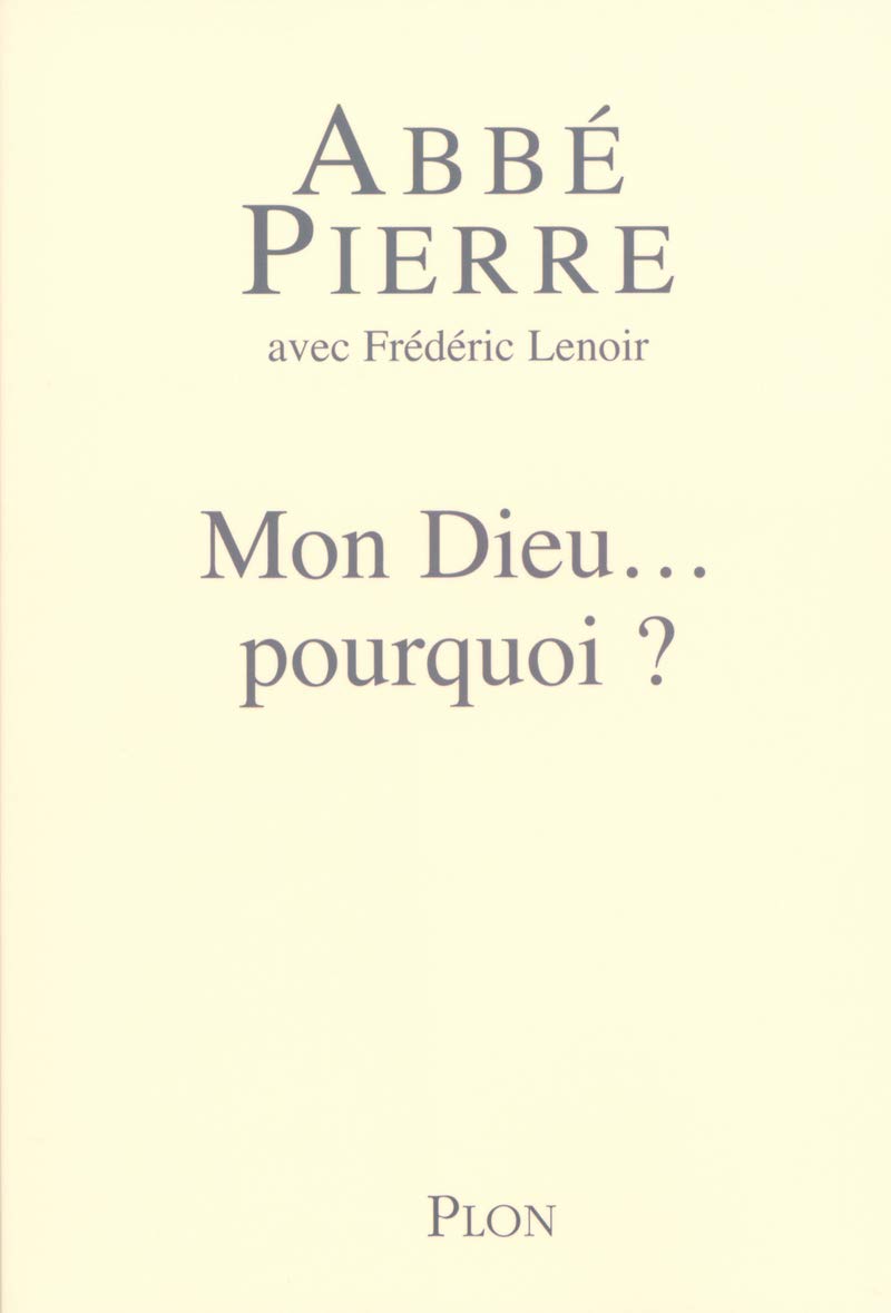 Mon Dieu... pourquoi ? Petites méditations sur la foi chrétienne et le sens de la vie