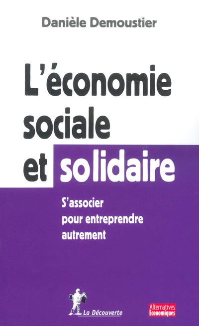 L'économie sociale et solidaire: S'associer pour entreprendre autrement