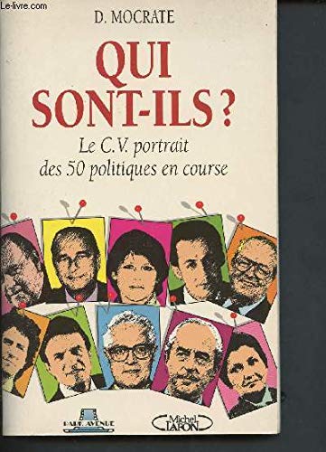 Qui sont-ils ?: Le CV portrait des 50 politiques en course