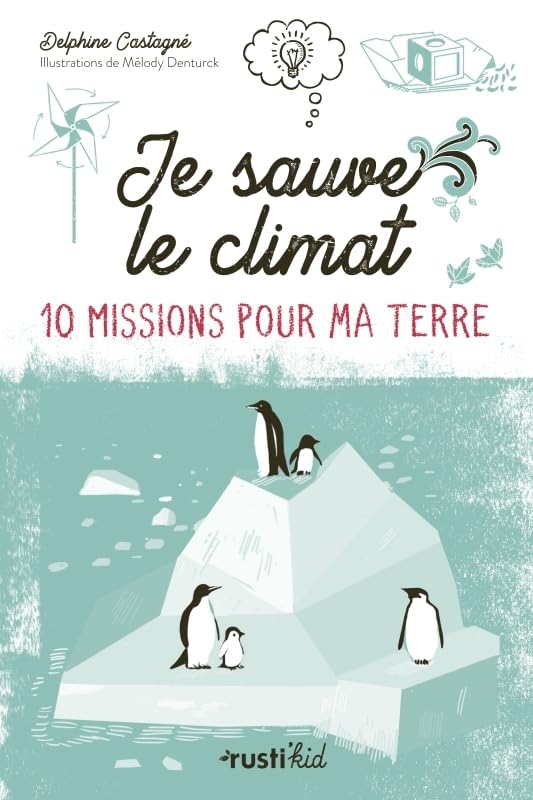 Je sauve le climat !: 10 missions pour ma Terre