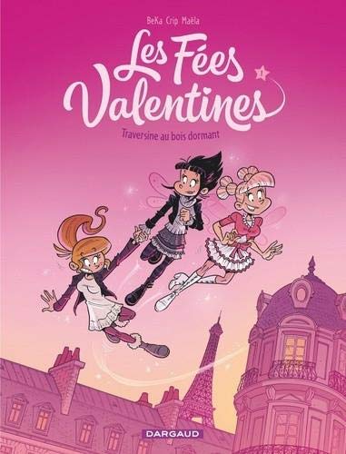 Les Fées Valentines - Tome 1 - Traversine au bois dormant (OPÉ ÉTÉ 2020)