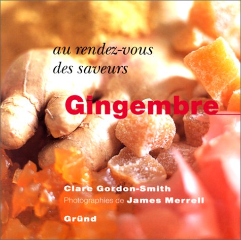 Au rez-vous des saveurs : Gingembre