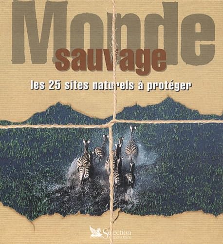 Monde sauvage : Les 25 sites naturels à protéger