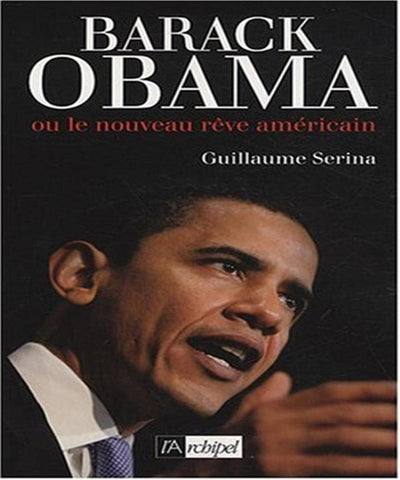 Barack Obama: Ou le nouveau rêve américain