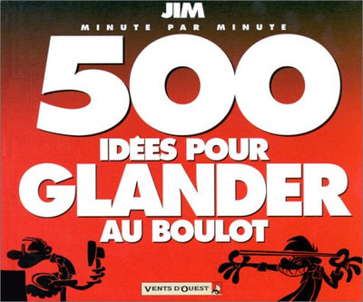 500 idées pour glander au boulot