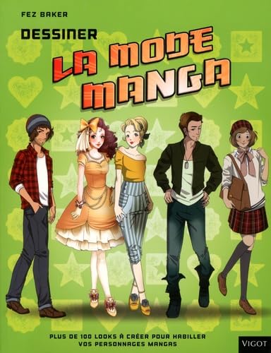 Dessiner la mode manga: Plus de 100 looks à créer pour habiller vos personnages