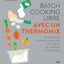 Batch cooking libre au Thermomix - 50 recettes pour composer soi-même sa semaine à l'avance