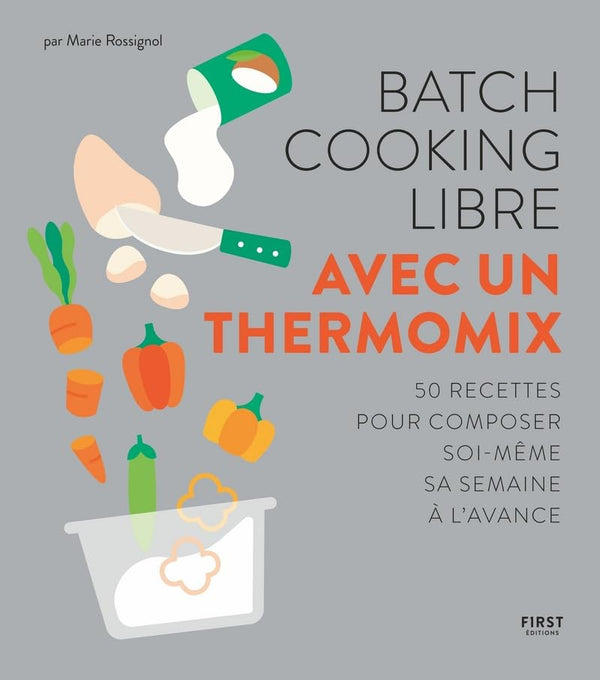 Batch cooking libre au Thermomix - 50 recettes pour composer soi-même sa semaine à l'avance