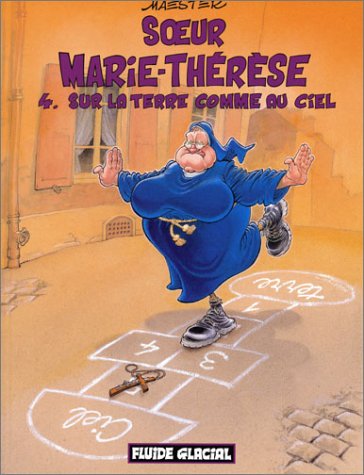 Soeur Marie-Thérèse des Batignolles, tome 4 : Sur la terre comme au ciel