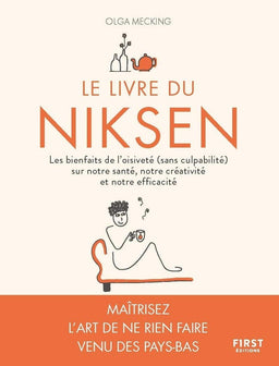Le livre du Niksen: Les bienfaits de l'oisiveté (sans culpabilité) sur notre santé, notre créativité et notre efficacité