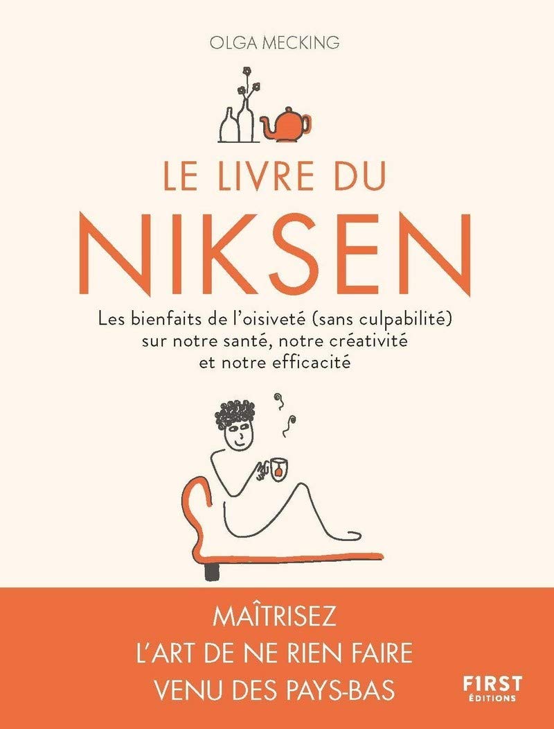 Le livre du Niksen: Les bienfaits de l'oisiveté (sans culpabilité) sur notre santé, notre créativité et notre efficacité