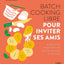 Batch cooking libre - Pour inviter ses amis, 50 recettes pour prévoir ses invitations à l'avance