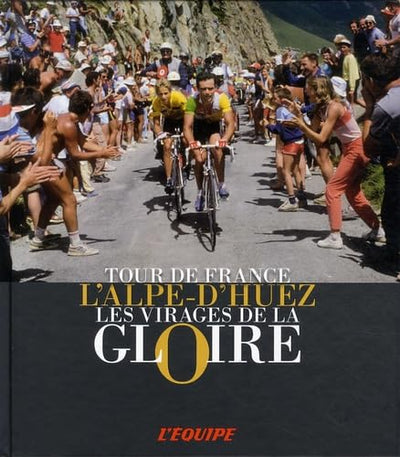 L'Alpe-d'Huez: Les virages de la gloire
