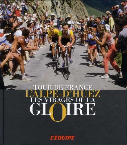 L'Alpe-d'Huez: Les virages de la gloire