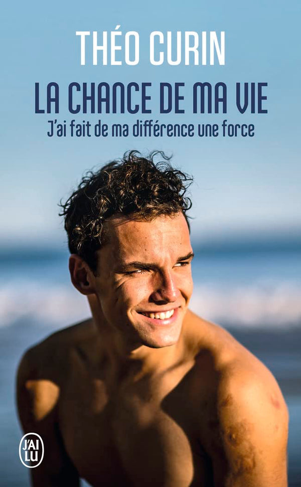 La chance de ma vie: J'ai fait de ma différence une force
