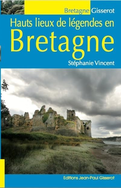 hauts lieux de légendes en Bretagne