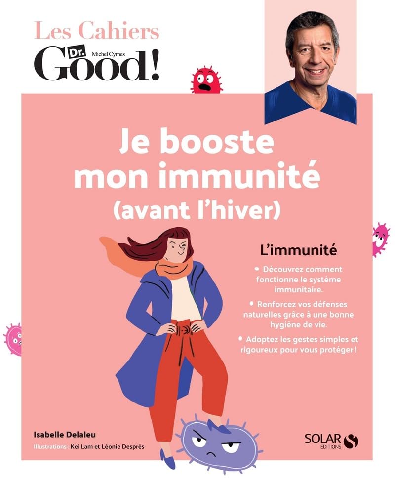 Les cahiers Dr Good. Je booste mon immunité (avant l'hiver)