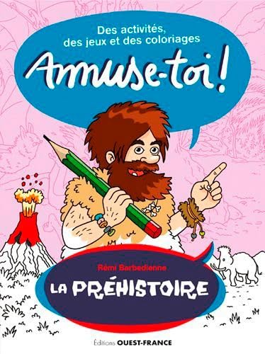 Amuse-toi ! La Préhistoire Des activités et des coloriages