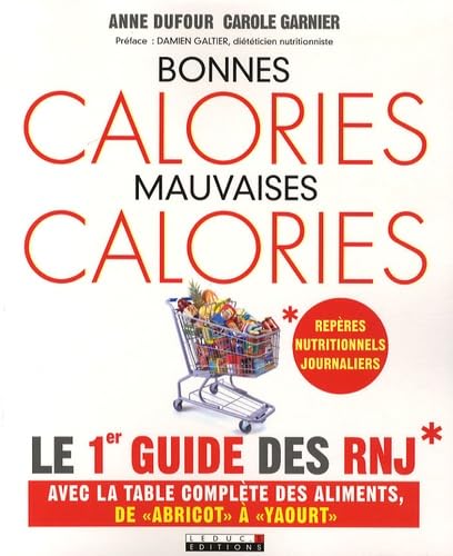 Bonnes calories, mauvaises calories: Le 1er guide des RNJ