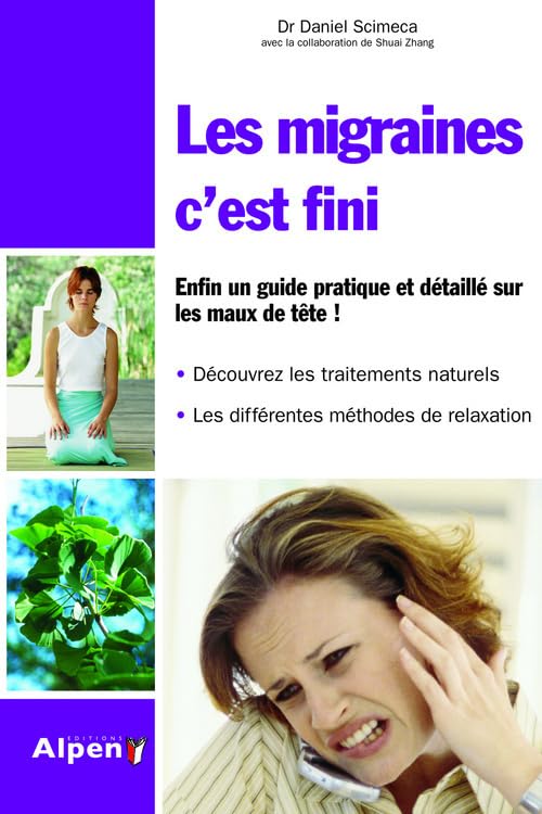 les migraines, c'est fini. enfin un guide pratique et detaille sur les maux de