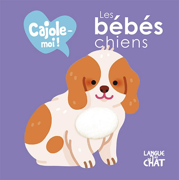 Cajole-moi - Les bébés chiens - Imagier animaux illustré avec matières à toucher - Dès 12 mois