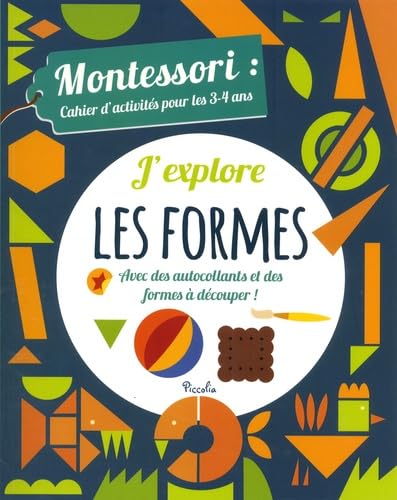 J'explore les formes: Montessori : cahier d'activités pour les 3-4 ans
